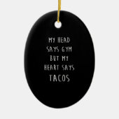 女性の頭はジムと言うが、ハートはタコスと言う セラミックオーナメント (正面)