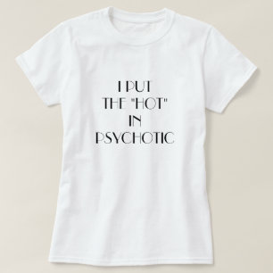 女性のIつは精神病患者に"熱いの"置きました Tシャツ