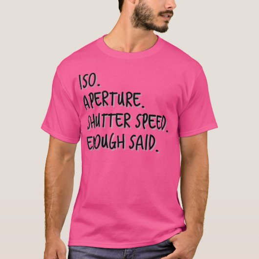 女性のIso Aperture Shutter Speed Enough Said - フォトTシャ Tシャツ (正面)
