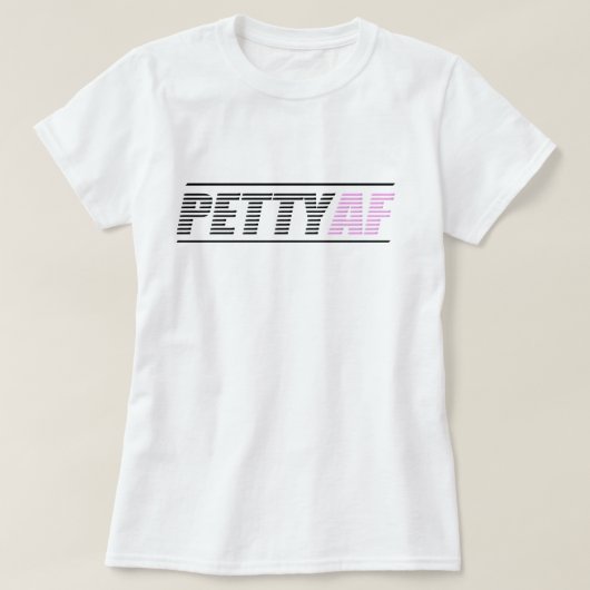 女性のPettyAFの基本的なティー Tシャツ (デザイン正面)