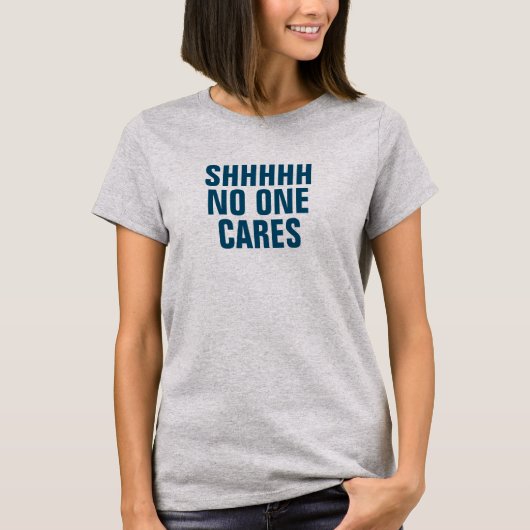 女性のSHHHHは誰もTシャツを気にします Tシャツ (正面)