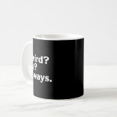女性のWeird_ Me_ - 楽しい サーカスティック お茶目 ユーモア コーヒーマグカップ (正面左)