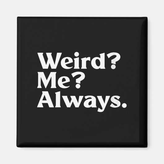 女性のWeird_ Me_ - 楽しい サーカスティック お茶目 ユーモア マグネット (正面)