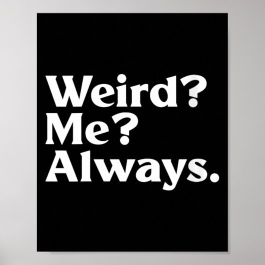 女性のWeird_ Me_ - 笑える サルカスティック お茶目 ユーモア ポスター (正面)