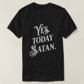 女性のYes今日サタンではなく今日イエスおもしろいアテイ Tシャツ (デザイン正面)