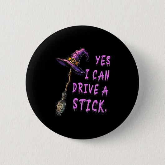 女性のYes I Can Drive A Stick面白い魔法使いの帽子ハロウィン 缶バッジ (正面)