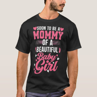 女性はすぐに美しいベビーガールのママになる Tシャツ