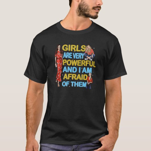 女性はとても強くて、私は彼女たちを怖がっています Tシャツ (正面)
