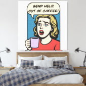 女性はコーヒーをコーヒーから救済出す必要がある キャンバスプリント (インサイチュ (寝室))