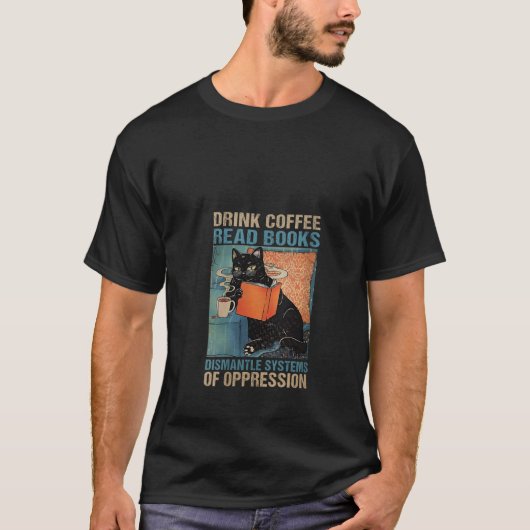 女性はコーヒーを飲み本を読む抑圧のシステムを解体する O Tシャツ (正面)