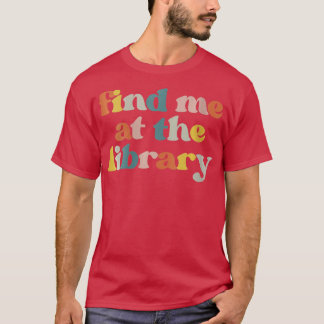 女性は図書館の図書館本の読み書きで私を見つける Tシャツ