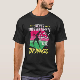女性は決して少女を過小評価しないタップダンスTa Tシャツ