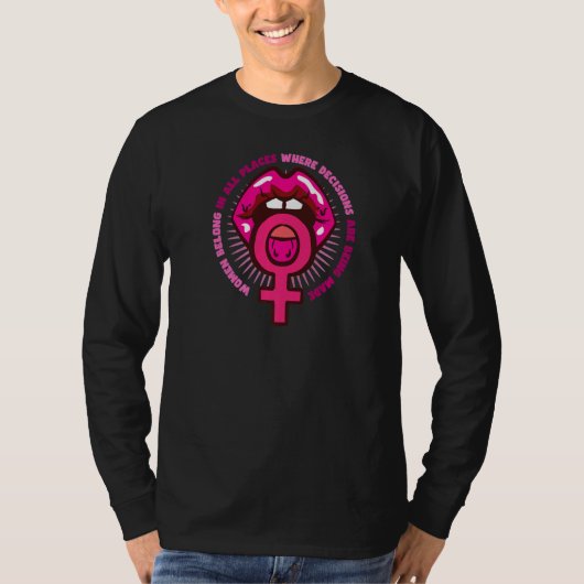 女性は決断が下されるあらゆる場所に属している Tシャツ (正面)