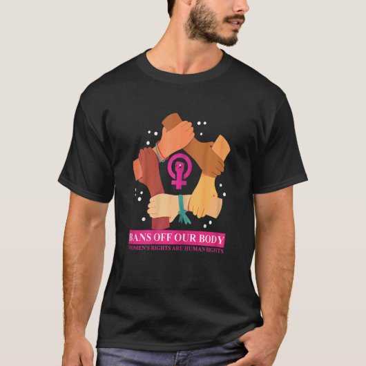 女性は私たちの体を禁止Fiminist Pro Choice Wom Tシャツ (正面)