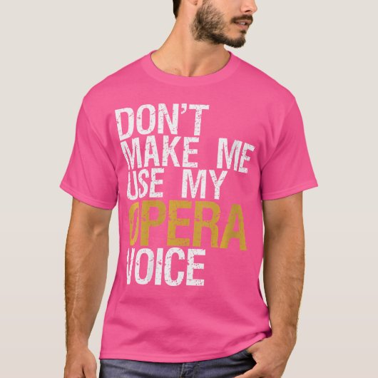 女性は私に私のオペラの声のシャツのoperを使用させない tシャツ (正面)
