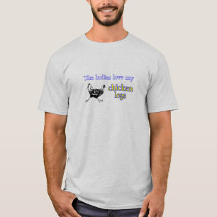 女性は私の鶏の脚を愛します Tシャツ