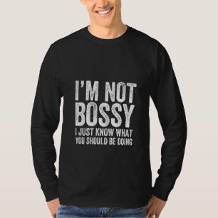 女性は私はボッシーではない私は単にあなたが何をすべきかを知っている Tシャツ
