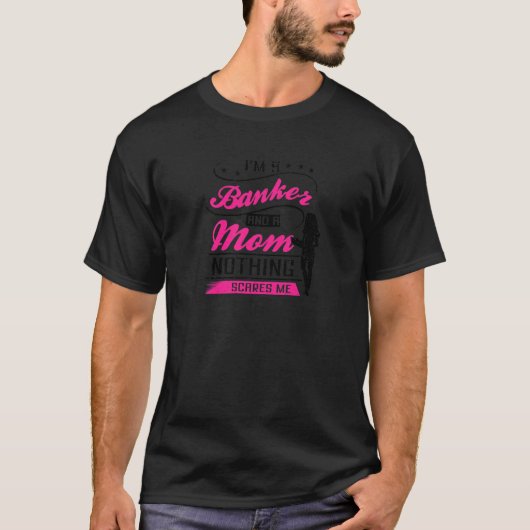女性は私は銀行員であり、母は何も私を怖がらせるバ Tシャツ (正面)