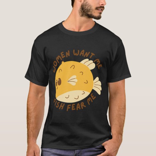 女性は私を欲しがる 魚は私を恐れる Tシャツ (正面)