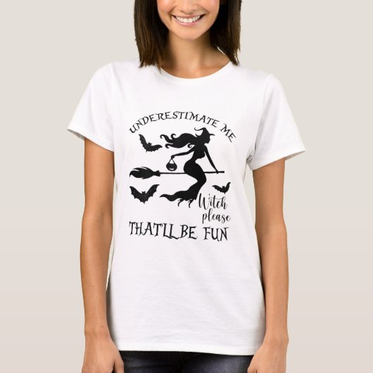 女性は私を過小評価する それは楽しいシャツ Tシャツ (正面)