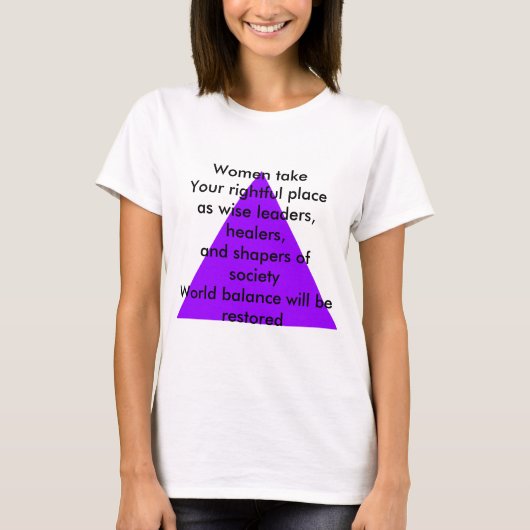 女性は賢明な指導者としてあなたの正当な場所を取る Tシャツ (正面)