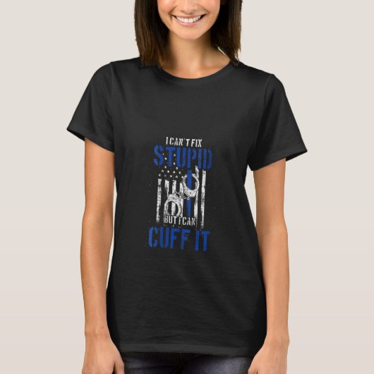 女性は馬鹿を修正できないが、私はそれを警察に手錠をかけることができる Tシャツ (正面)