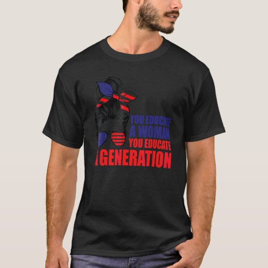 女性を教育するは世代を教育すること メッシー Tシャツ (正面)