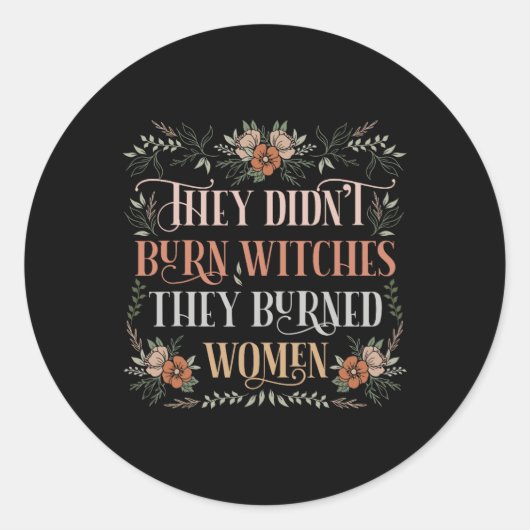 女性を焼いた魔女を燃やさなかった – フェミニストW ラウンドシール (正面)