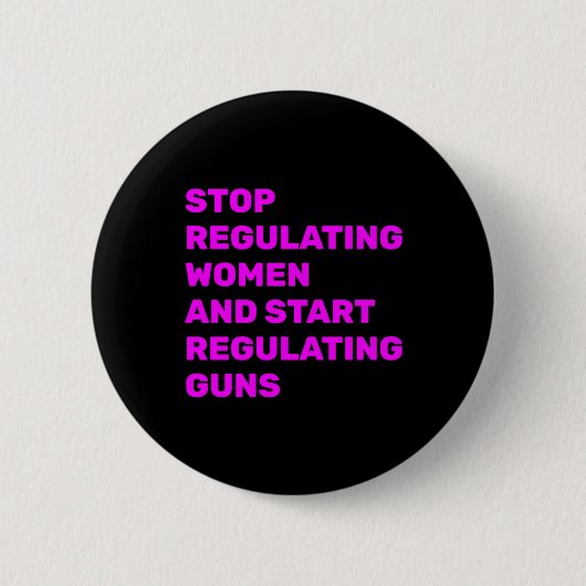 女性を規制するのをやめて銃を規制し始めろ ステッカー 缶バッジ (正面)