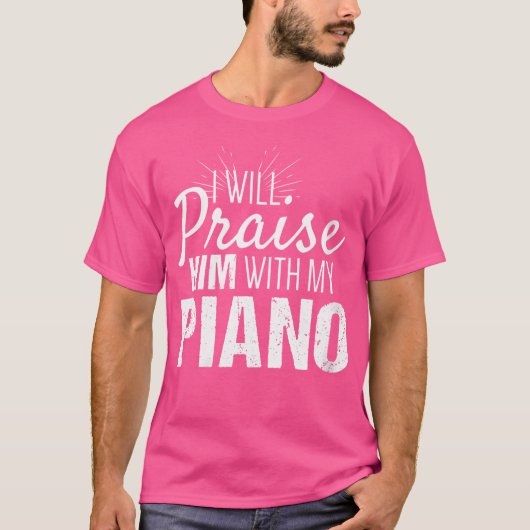 女性キリスト教 ピアノ ギフト 私のピアノで彼を賛美せよ Tシャツ (正面)