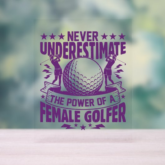 女性ゴルファーの力を過小評価してはいけない アクリルサイン (ニュートラル)