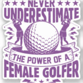 女性ゴルファーの力を過小評価してはいけない シール (正面)