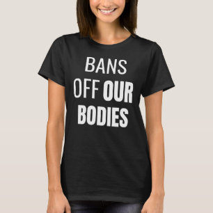 女性中絶を禁じる体女性のフェミニズム Tシャツ