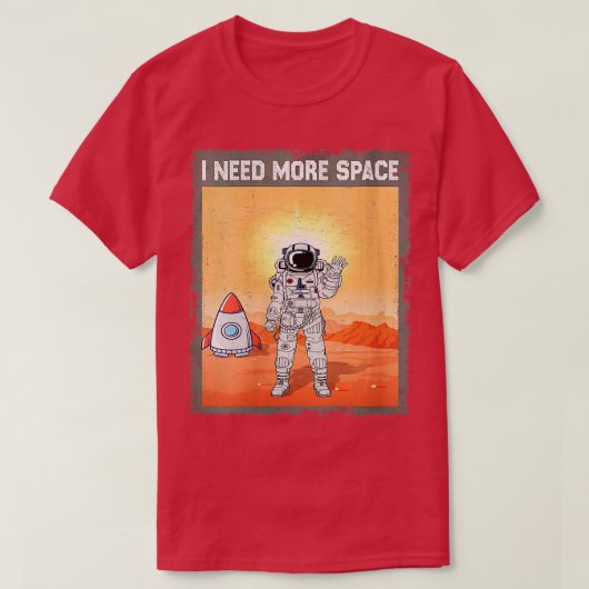 女性宇宙飛行士銀河系私はもっと宇宙未来者が必要 Tシャツ (デザイン正面)