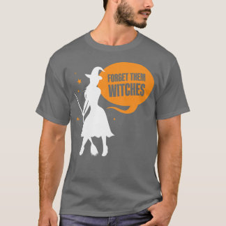 女性忘れウィッチことわざ女の子ハロウィーン Tシャツ