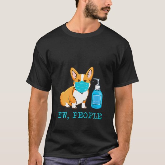 女性用コーギー犬がフェイスマスクを着用 嫌悪感を抱く人々の犬 Tシャツ (正面)
