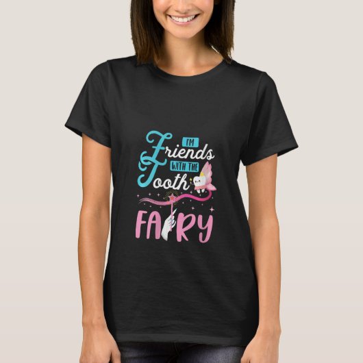 女性用 私は歯の妖精と友達の小児歯科 Tシャツ (正面)