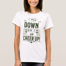 女性用NOW I'M UP CHEER UP Tシャツ