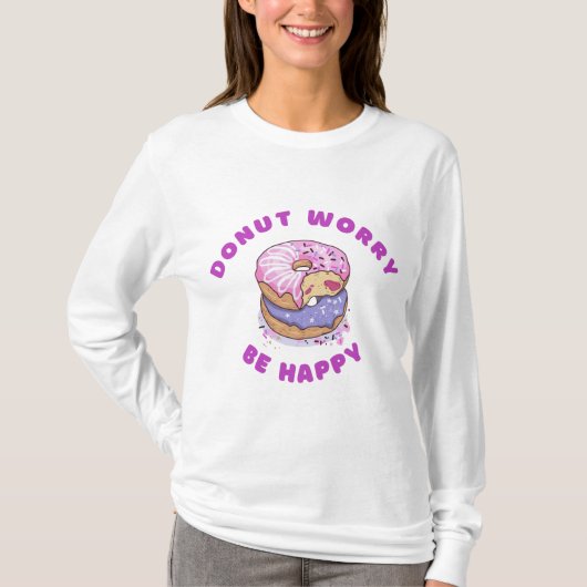 女性長袖Tシャツドーナツ心配して幸せ Tシャツ (正面)