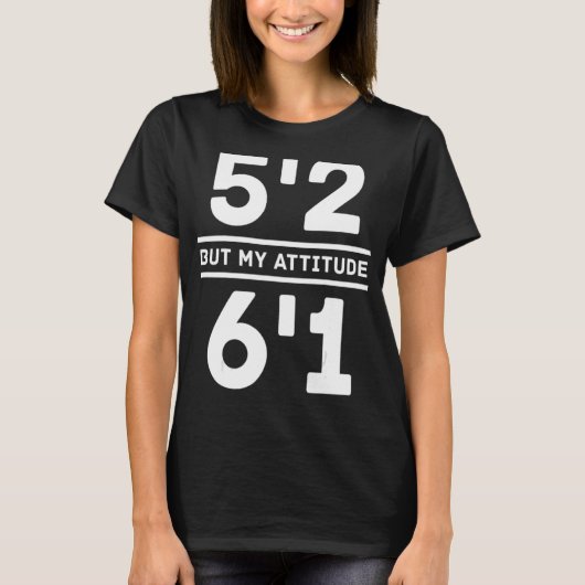 女性5'2しかし私の態度6'1ショートガール引用文 Tシャツ (正面)