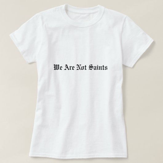 女性-私達は聖者の基本的なTシャツではないです Tシャツ (デザイン正面)