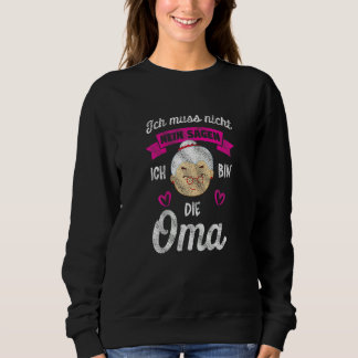 女性Ich Muss Nicht Nein Sagen Ich Bin Die Oma スウェットシャツ