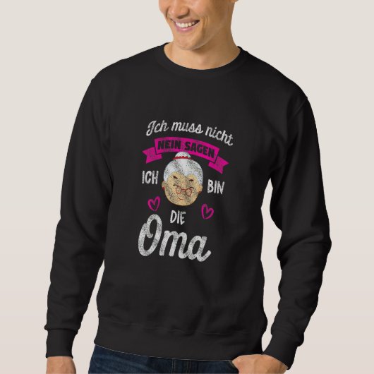 女性Ich Muss Nicht Nein Sagen Ich Bin Die Oma スウェットシャツ (正面)
