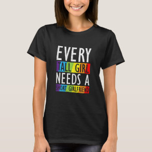 女性Lgbtゲイプライドすべての背の高い女の子のショーが必要 Tシャツ