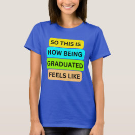 女性TシャツブルーSO_THIS_IS_HOW_BEING_GRADUATE Tシャツ