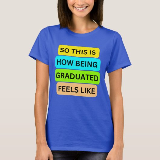 女性TシャツブルーSO_THIS_IS_HOW_BEING_GRADUATE Tシャツ (正面)