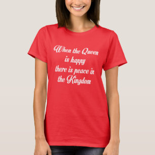 女王が王国の幸せなそこに平和いる時 Tシャツ