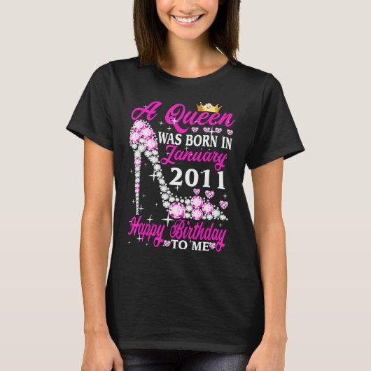 女王は2011生まれ年1月に12誕生日高だった Tシャツ (正面)