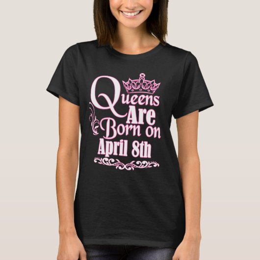 女王は4月8日のおもしろいな誕生日で生まれます Tシャツ (正面)