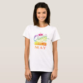 女王は5月の誕生日プレゼントで生まれます Tシャツ (正面フル)